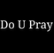 Do U Pray