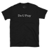 Do U Pray Classic Tee – Fuchsia T-shirt with faith-inspired design, soft cotton material, and a comfortable unisex fit.
