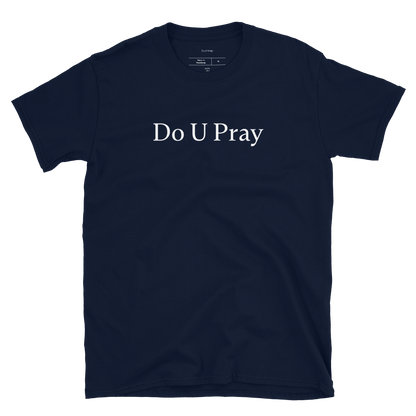 do u pray classic tee Doupray.com