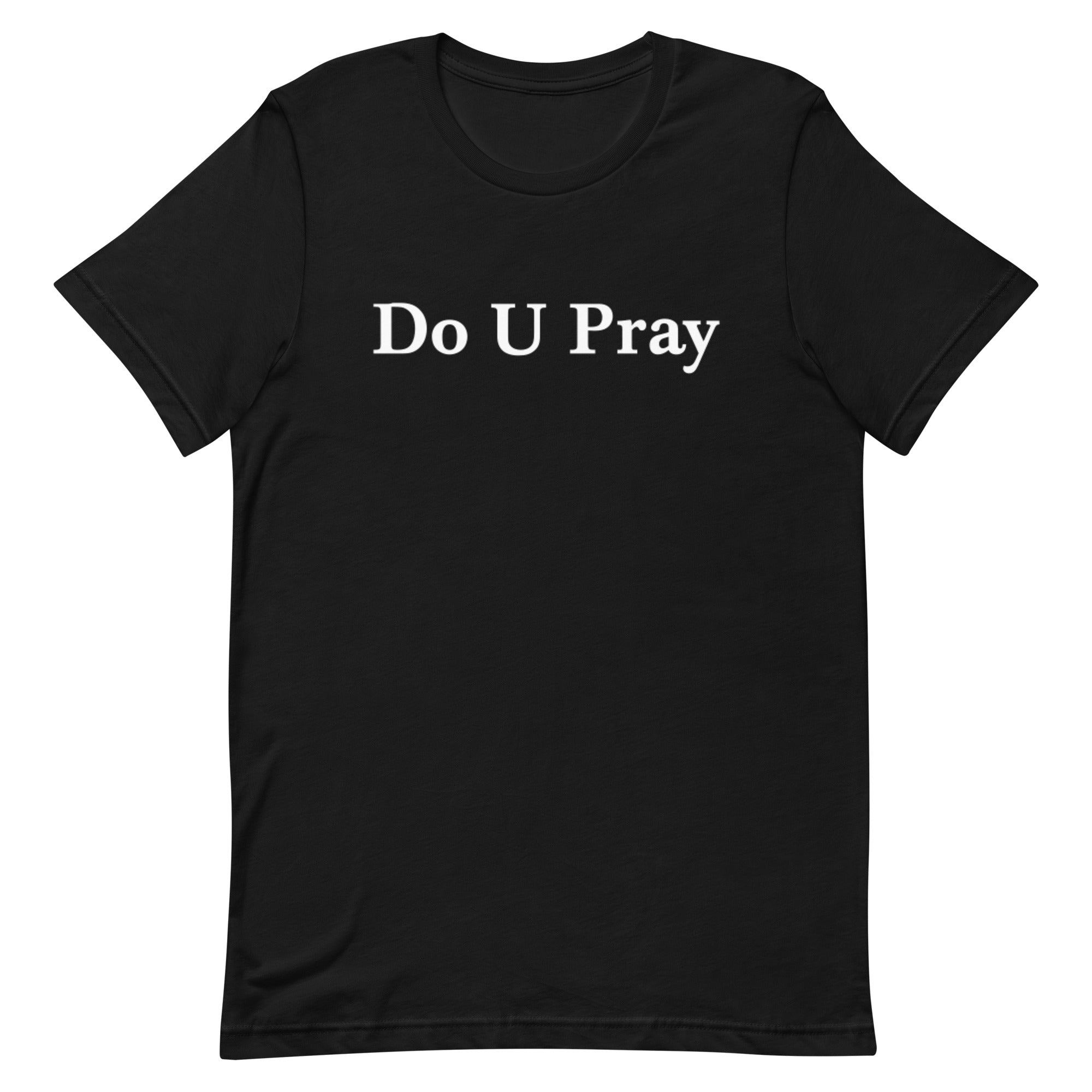 Do U Pray t-shirt Do U Pray