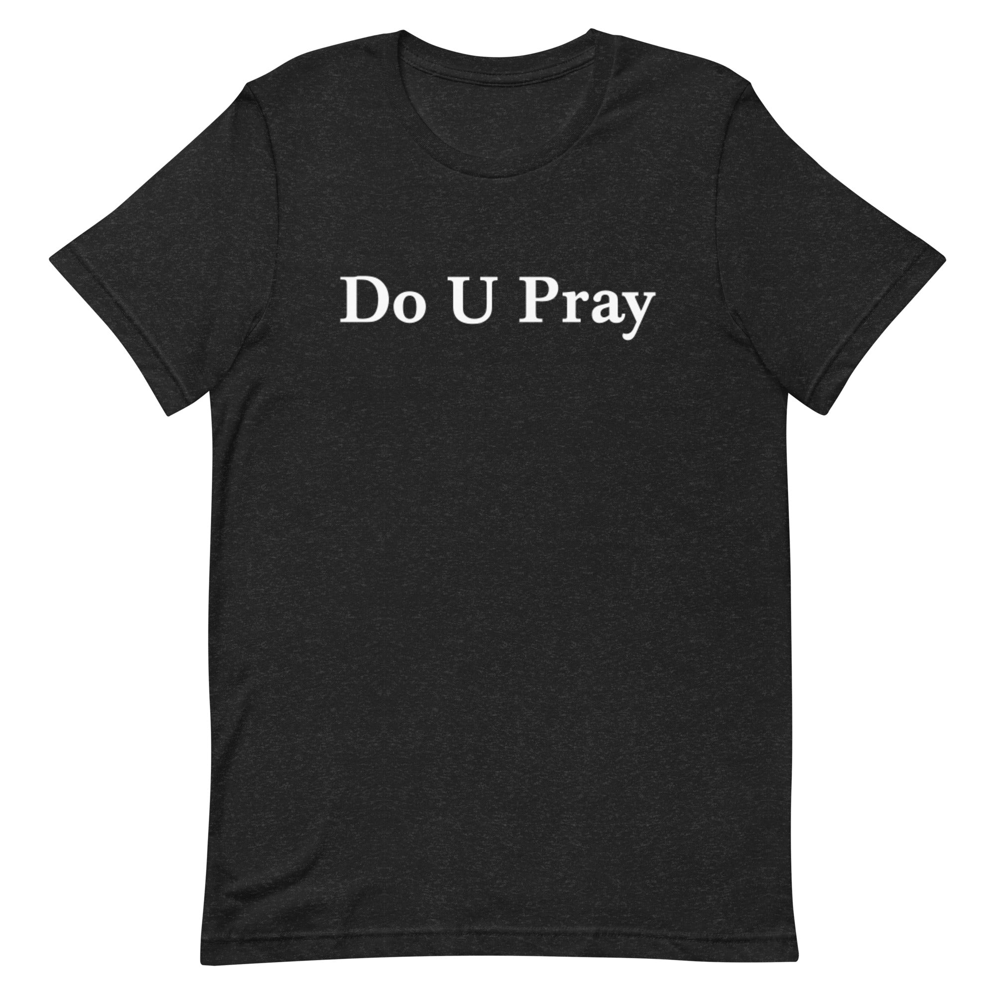 Do U Pray t-shirt Do U Pray