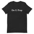 Do U Pray t-shirt Do U Pray