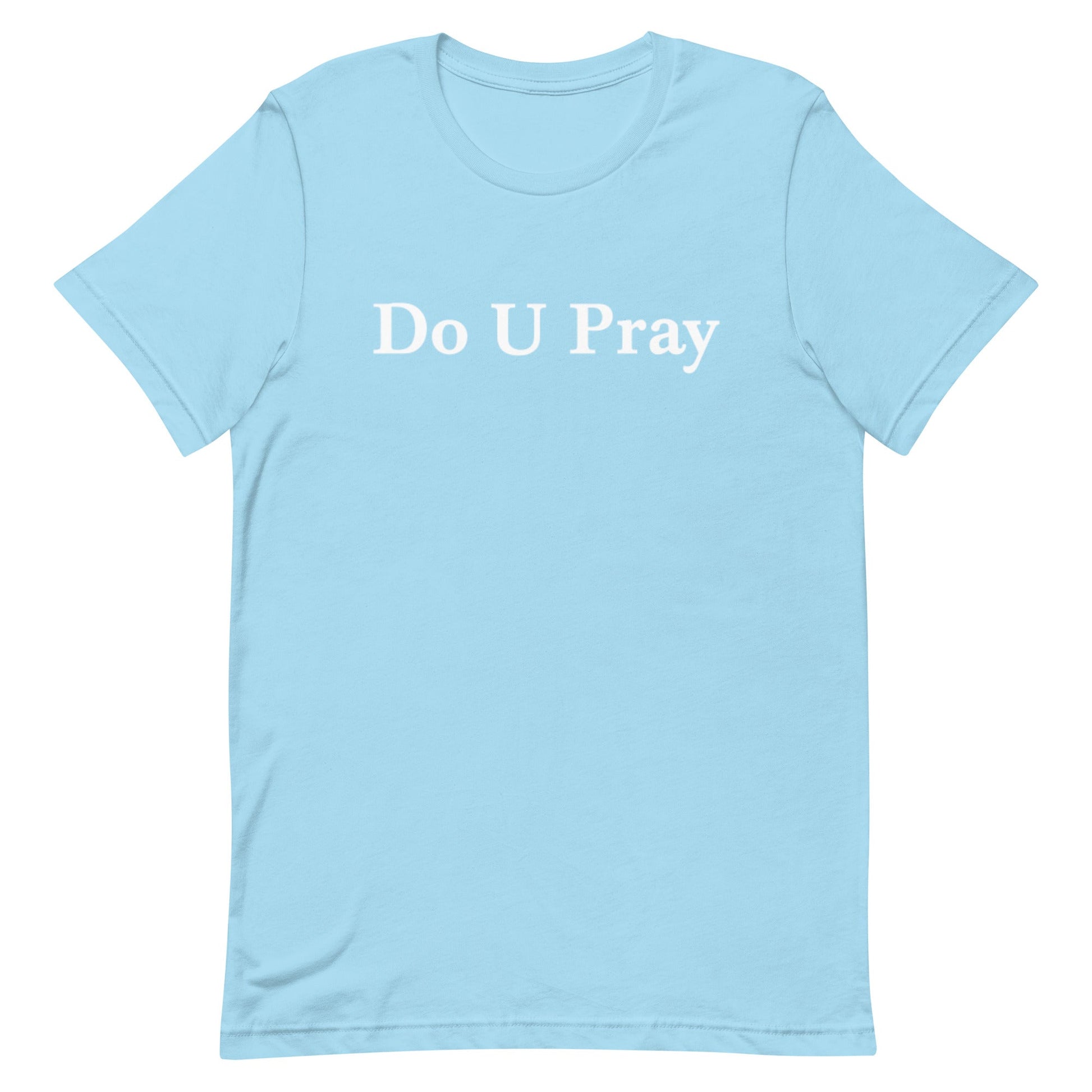 Do U Pray t-shirt Do U Pray